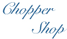 Chopper Shop